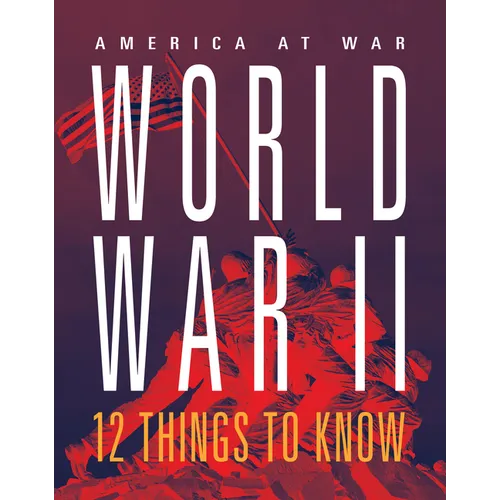 World War II: 12 Things to Know