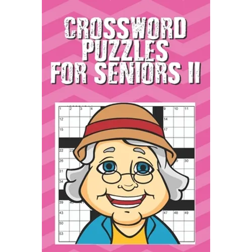 Crossword Puzzles for Seniors II: Crosswords for Seniors, Crossword Puzzle Books for Adults Crossword for Men and Women, Puzzle Books for Seniors (100