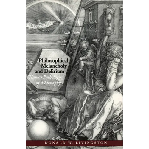 Philosophical Melancholy and Delirium: Hume's Pathology of Philosophy