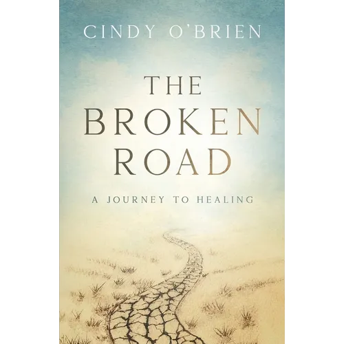 The Broken Road: A Journey to Healing