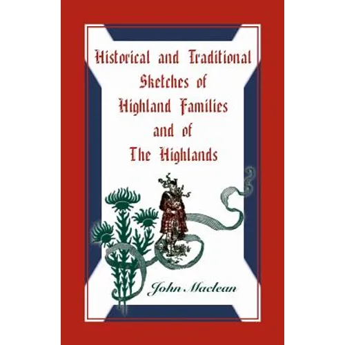 Historical and Traditional Sketches of Highland Families and of The Highlands