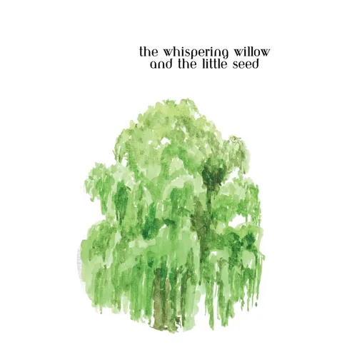 The Whispering Willow and the Little Seed