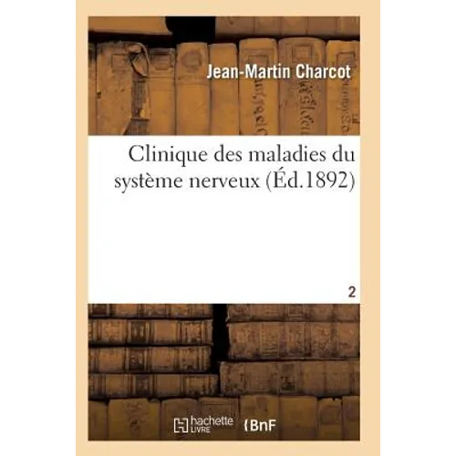 Clinique Des Maladies Du Système Nerveux T02