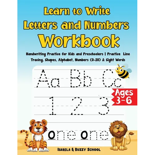 Learn to Write Letters and Numbers Workbook: Handwriting Practice for Kids and Preschoolers Practice Line Tracing, Shapes, Alphabet, Numbers (0-20) &