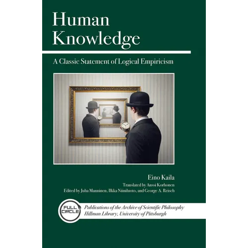 Human Knowledge: A Classic Statement of Logical Empiricism