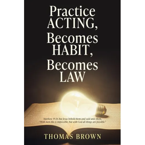 Practice Acting, Becomes Habit, Becomes Law