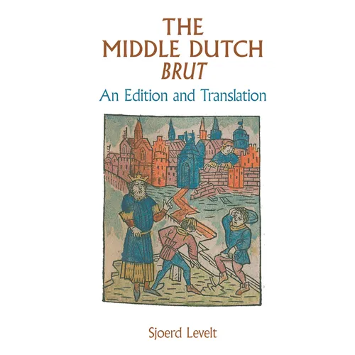 The Middle Dutch Brut: An Edition and Translation