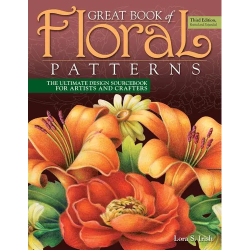 Great Book of Floral Patterns, Third Edition, Revised and Expanded: The Ultimate Design Sourcebook for Artists and Crafters