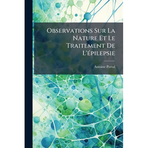 Observations Sur La Nature Et Le Traitement De L'épilepsie