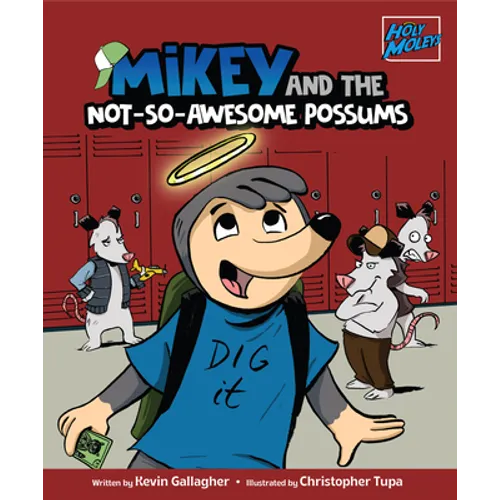 Holy Moleys: Mikey and the Not-So-Awesome Possums