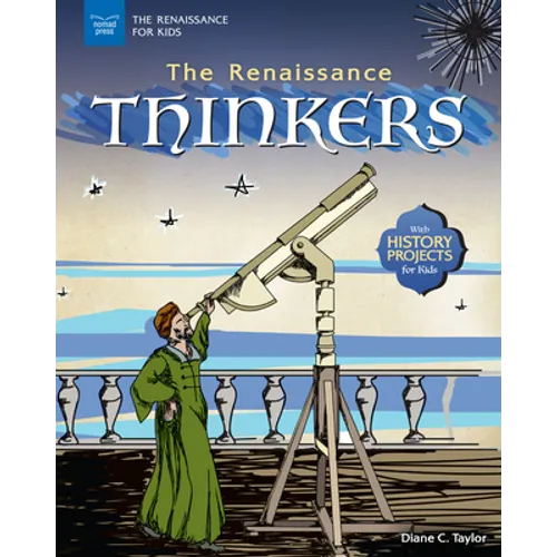 The Renaissance Thinkers: With History Projects for Kids