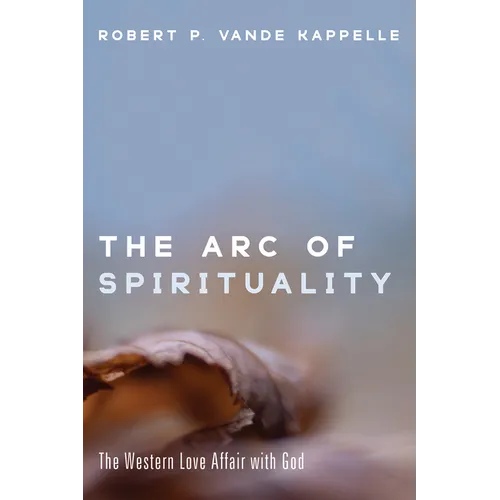 The Arc of Spirituality: The Western Love Affair with God