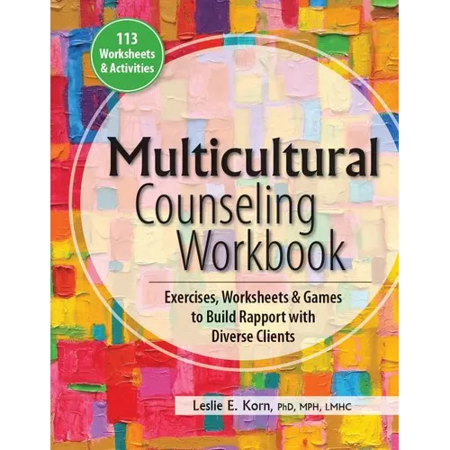Multicultural Counseling Workbook: Exercises, Worksheets & Games to Build Rapport with Diverse Clients