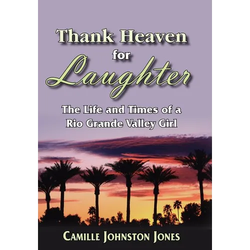 Thank Heaven for Laughter: The Life and Times of a Rio Grande Valley Girl