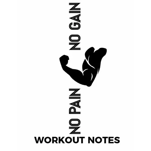 No Pain No Gain Workout Notes