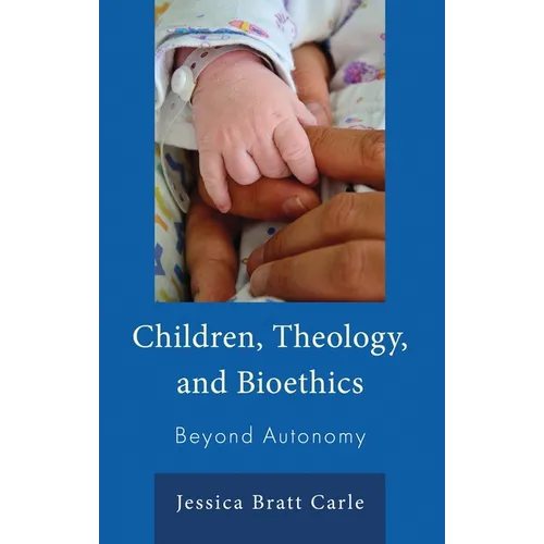 Children, Theology, and Bioethics: Beyond Autonomy