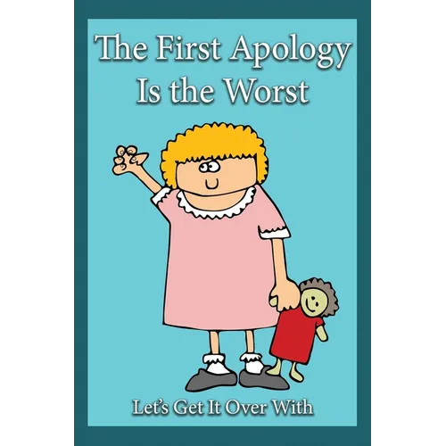 The First Apology Is the Worst: Let's Get It Over With