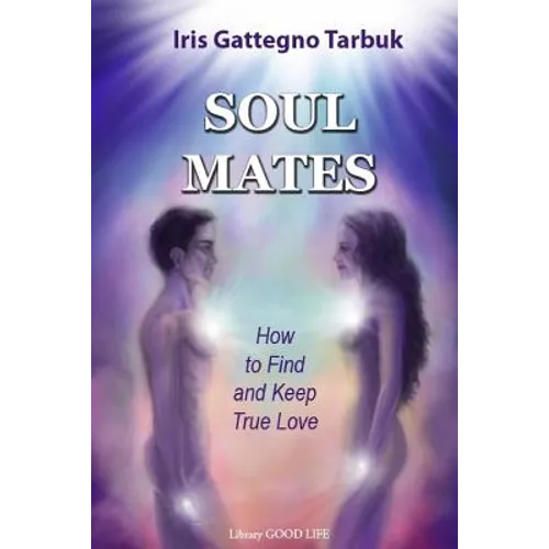 Soul Mates: How to Find and Keep True Love