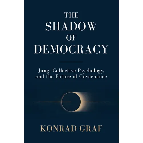 The Shadow of Democracy: Jung, Collective Psychology, and the Future of Governance