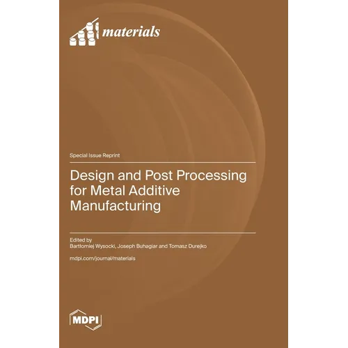 Design and Post Processing for Metal Additive Manufacturing