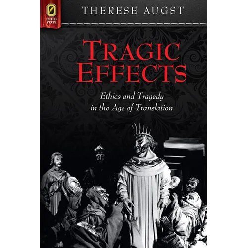 Tragic Effects: Ethics and Tragedy in the Age of Translation