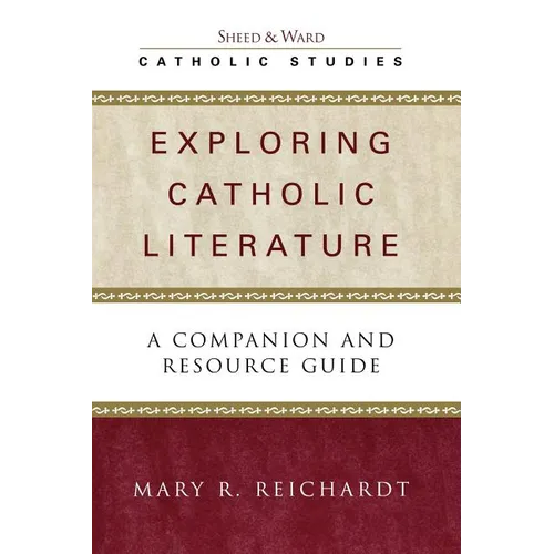 Exploring Catholic Literature: A Companion and Resource Guide