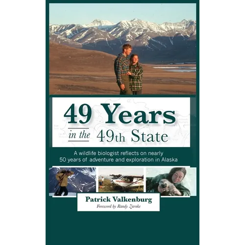49 Years in the 49th State: A wildlife biologist reflects on nearly 50 years of adventure and exploration in Alaska
