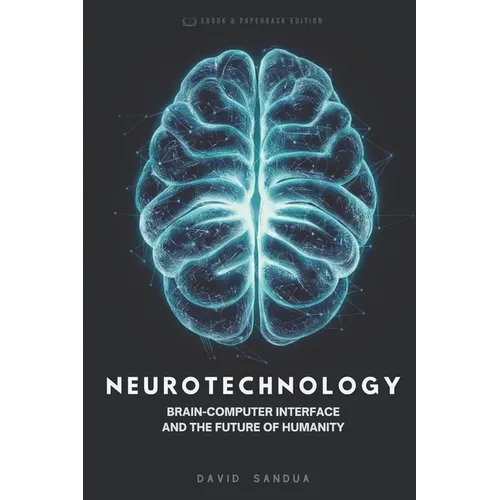 Neurotechnology: Brain-Computer-Interface and the Future of Humanity