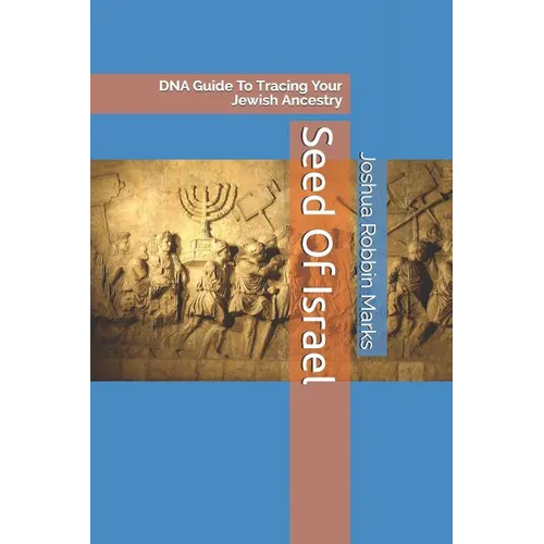Seed Of Israel: DNA Guide To Tracing Your Jewish Ancestry