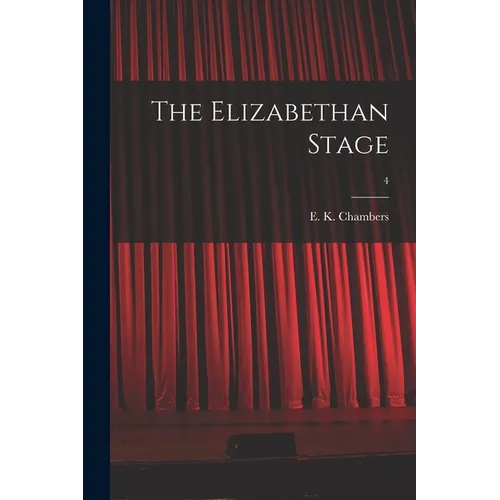 The Elizabethan Stage; 4