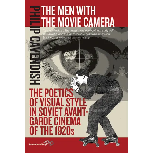 The Men with the Movie Camera: The Poetics of Visual Style in Soviet Avant-Garde Cinema of the 1920s