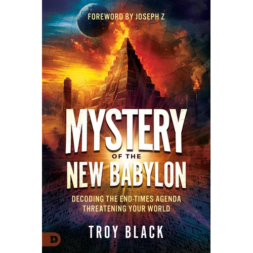 Mystery of the New Babylon: Decoding the End-Times Agenda Threatening Your World