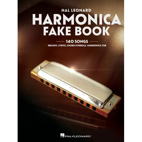 Harmonica Fake Book: 140 Songs with Accurate Transcriptions of Famous Solos and Licks