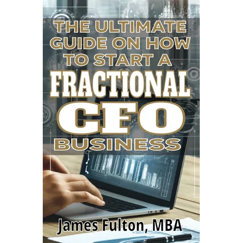 The Ultimate Guide on How To Start a Fractional CFO Business