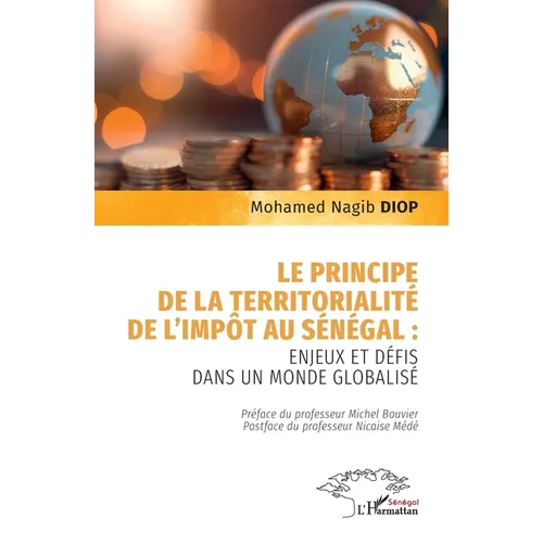 Le principe de la territorialité de l'impôt au Sénégal: enjeux et défis dans un monde globalisé