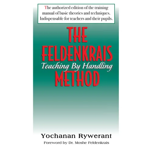 The Feldenkrais Method: Teaching by Handling