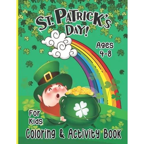 St. Patrick's Day Coloring Activity Book for Kids: Happy Patrick's Day with this big coloring book is perfect for boys and girls, Gorgeous Patrick's D