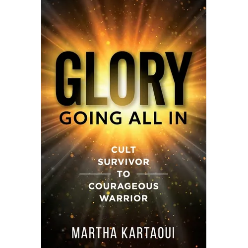Glory: Cult Survivor to Courageous Warrior