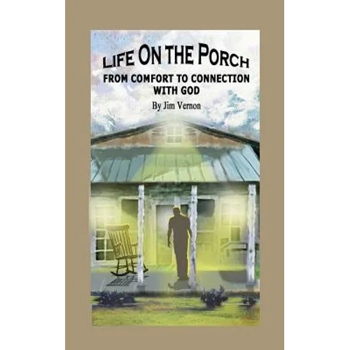 Life On The Porch: From Comfort to Connection with God