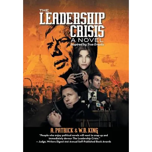 The Leadership Crisis: How America Lost the Middle East to Islamic Extremists - A Novel Inspired by True Events from 1973 to 1981