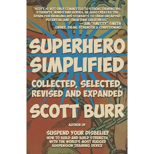 Superhero Simplified: Collected, Selected, Revised and Expanded