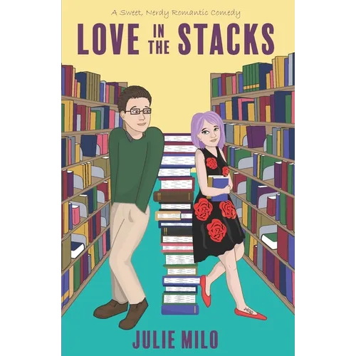 Love in the Stacks: A Sweet, Nerdy Romantic Comedy