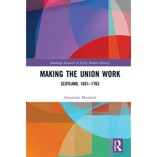 Making the Union Work: Scotland, 1651-1763