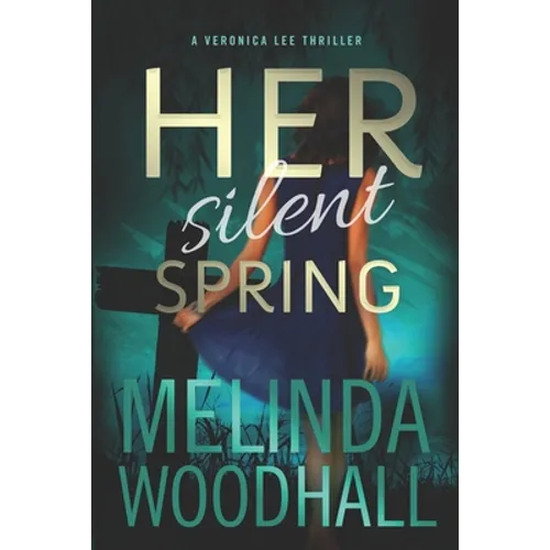 Her Silent Spring: A Veronica Lee Thriller