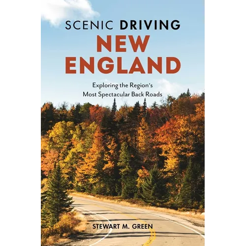 Scenic Driving New England: Exploring the Region's Most Spectacular Back Roads
