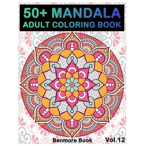 50+ Mandala: Adult Coloring Book 50 Mandala Images Stress Management Coloring Book For Relaxation, Meditation, Happiness and Relief & Art Color Therap