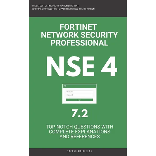 Nse 4: Fortinet: Fortigate: Fortinet Network Security Professional NSE 4 7.2 Actual Exam Questions