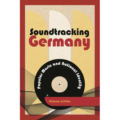 Soundtracking Germany: Popular Music and National Identity