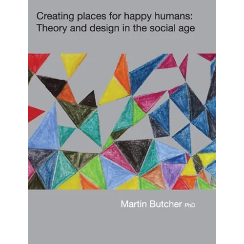 Creating places for happy humans: Theory and design in the social age