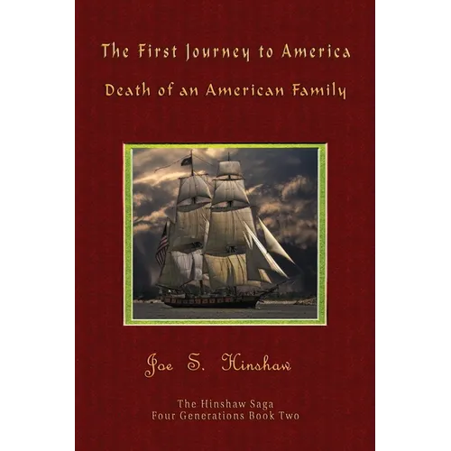 The First Journey to America: Death of an American Family The Hinshaw Saga